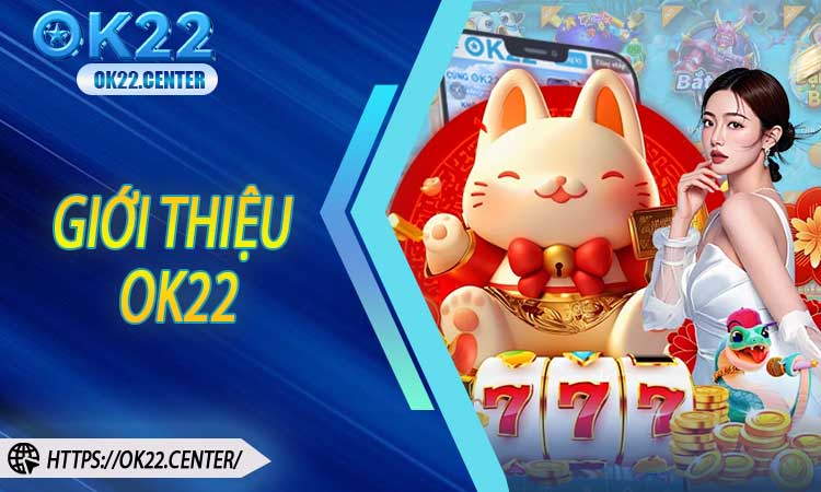 Giới thiệu OK22