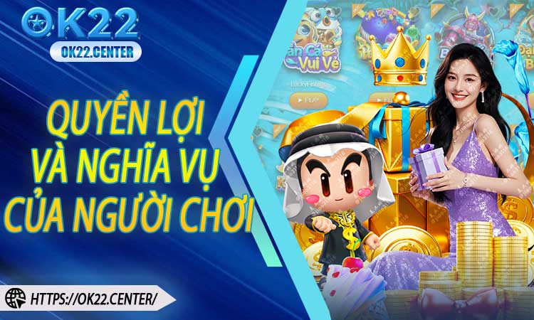 Quy định về quyền lợi và nghĩa vụ của người chơi
