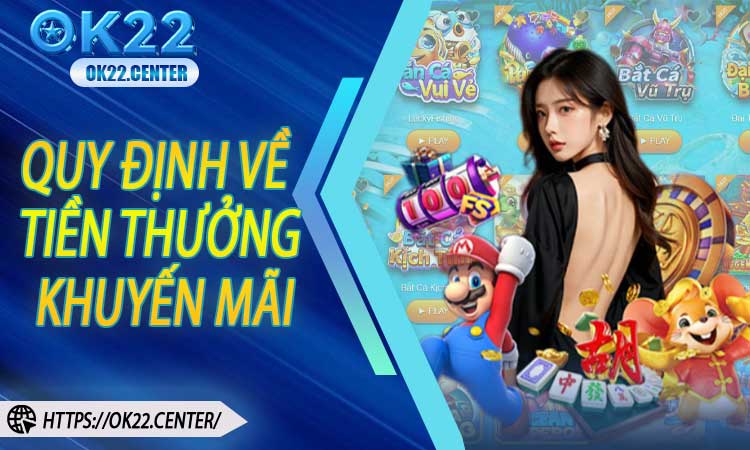 Quy định về tiền thưởng, khuyến mãi và cách thức sử dụng