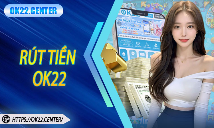 Rút tiền OK22